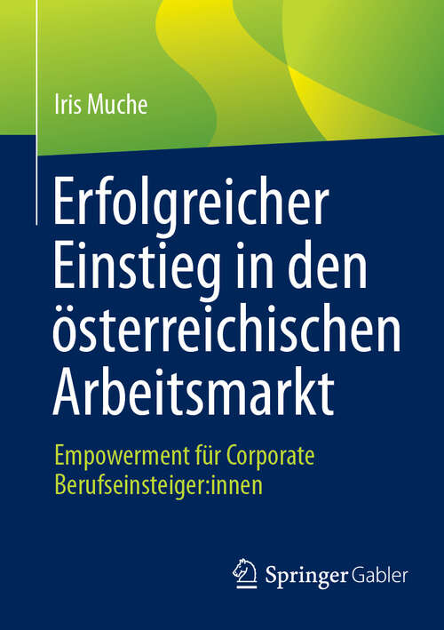 Book cover of Erfolgreicher Einstieg in den österreichischen Arbeitsmarkt: Empowerment für Corporate Berufseinsteiger:innen