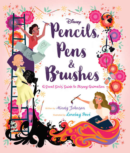 Book cover of Pencils, Pens & Brushes: A Great Girls' Guide to Disney Animation