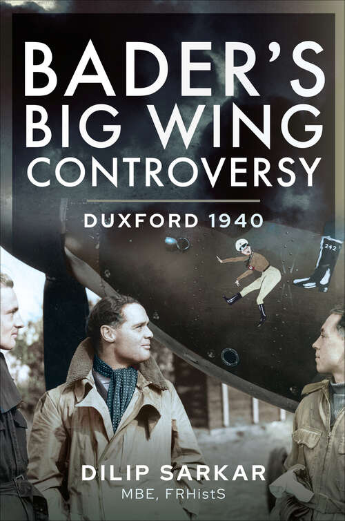 Book cover of Bader’s Big Wing Controversy: Duxford 1940