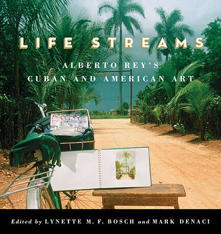 Book cover of Life Streams: Alberto Rey's Cuban and American Art (SUNY series in Latin American and Iberian Thought and Culture)