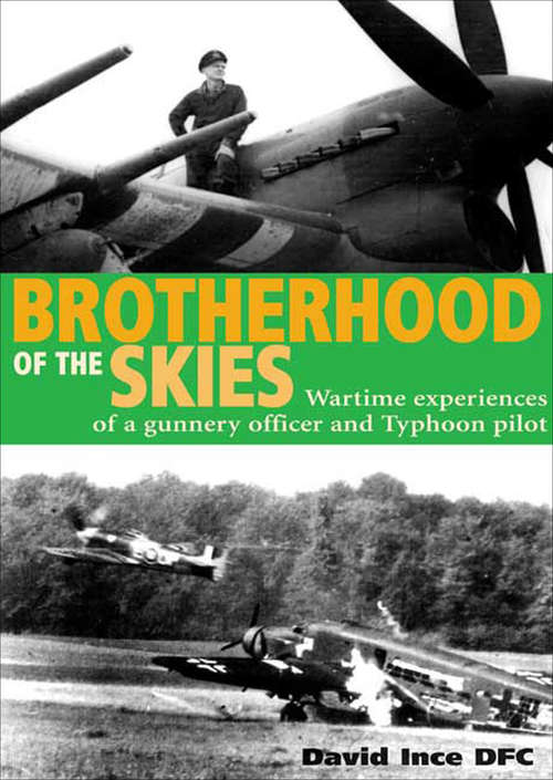 Brotherhood of the Skies: Wartime Experiences of a Gunnery Officer and Typhoon Pilot