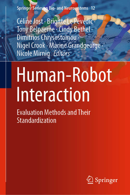 Human-Robot Interaction: Evaluation Methods and Their Standardization (Springer Series on Bio- and Neurosystems #12)