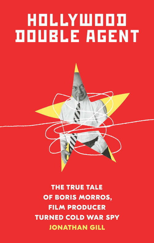 Book cover of Hollywood Double Agent: The True Tale of Boris Morros, Film Producer Turned Cold War Spy