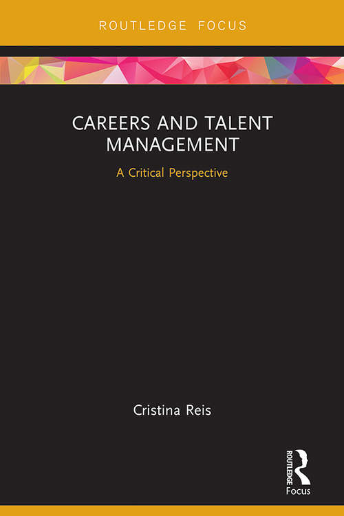 Careers and Talent Management: A Critical Perspective (Routledge Focus on Business and Management)