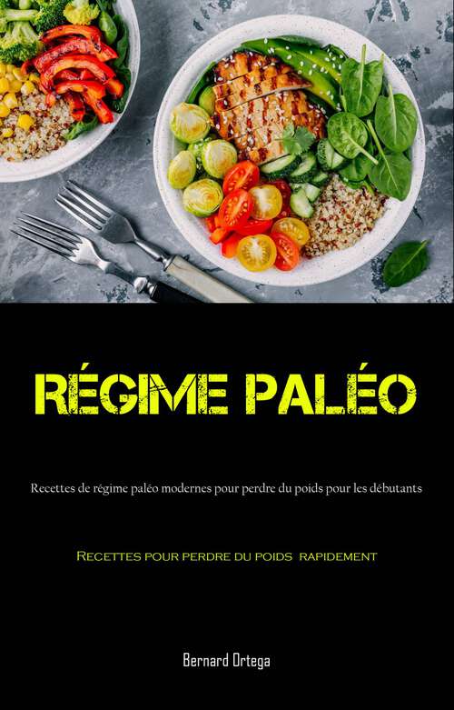 Book cover of Régime Paléo: (Recettes pour perdre du poids   rapidement)