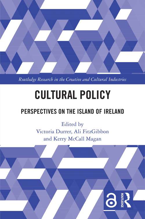 Book cover of Cultural Policy: Perspectives on the Island of Ireland (1) (Routledge Research in the Creative and Cultural Industries)