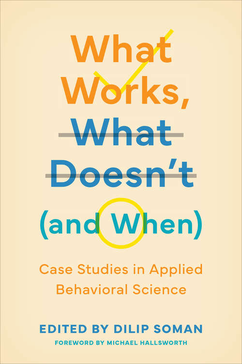 Book cover of What Works, What Doesn’t: Case Studies in Applied Behavioral Science (Behaviorally Informed Organizations)