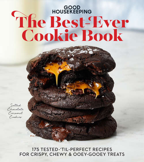 Book cover of Good Housekeeping The Best-Ever Cookie Book: 175 Tested-'til-Perfect Recipes for Crispy, Chewy & Ooey-Gooey Treats