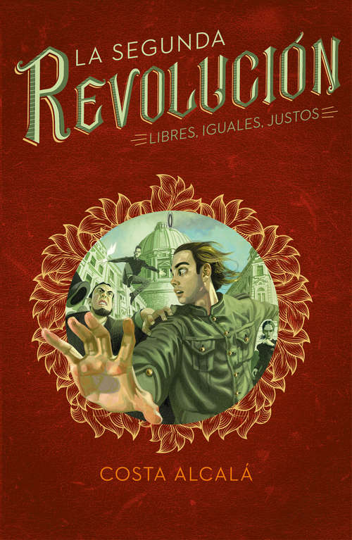 Book cover of Libres, Iguales, Justos (La Segunda Revolución: Volumen 3)