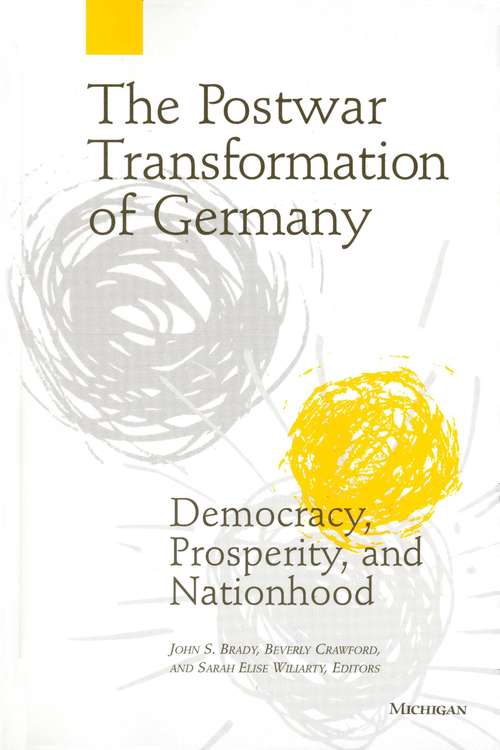 The Postwar Transformation of Germany: Democracy, Prosperity, and Nationhood