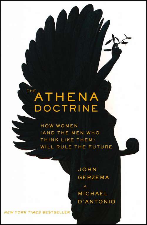 The Athena Doctrine: How Women (and the Men who Think Like Them) will Rule the Future