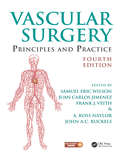 Vascular Surgery: Principles and Practice, Fourth Edition (Oxford Textbooks In Surgery Ser. #Vol. 4)