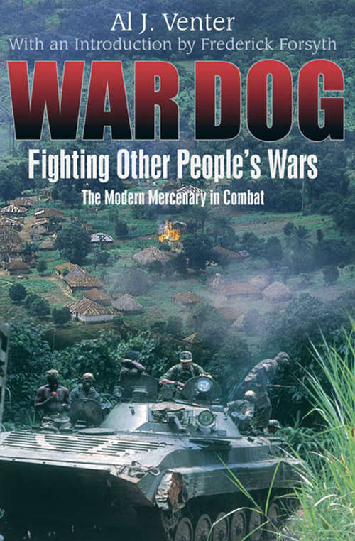 War Dog: The Modern Mercenary in Combat