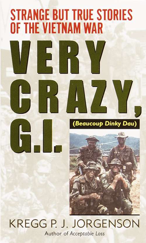 Book cover of Very Crazy, G.I.: Strange But True Stories of the Vietnam War