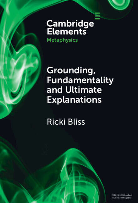 Book cover of Grounding, Fundamentality and Ultimate Explanations (Elements in Metaphysics)