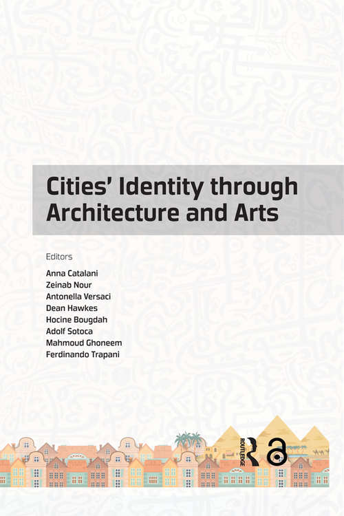 Cities' Identity Through Architecture and Arts: Proceedings of the International Conference on Cities' Identity through Architecture and Arts (CITAA 2017), May 11-13, 2017, Cairo, Egypt (Advances in Science, Technology & Innovation)