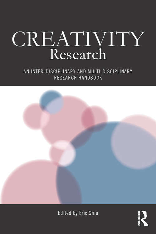 Book cover of Creativity Research: An Inter-Disciplinary and Multi-Disciplinary Research Handbook (Routledge Studies in Innovation, Organizations and Technology)