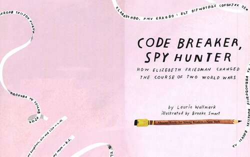 Book cover of Code Breaker Spy Hunter: How Elizebeth Friedman Changed The Course Of Two World Wars