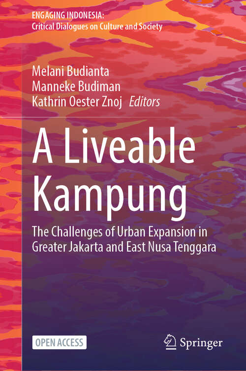 Book cover of A Liveable Kampung: The Challenges of Urban Expansion in Greater Jakarta and East Nusa Tenggara (Engaging Indonesia)