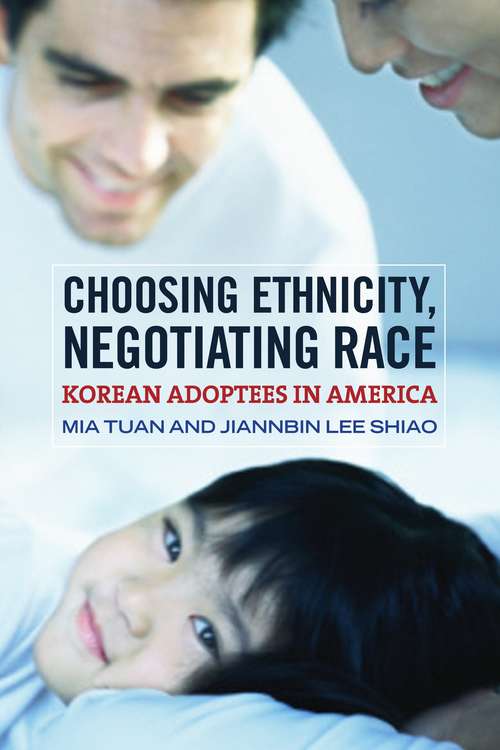 Book cover of Choosing Ethnicity, Negotiating Race: Korean Adoptees in America