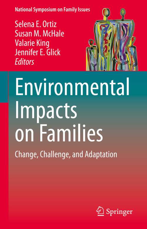 Environmental Impacts on Families: Change, Challenge, and Adaptation (National Symposium on Family Issues #12)