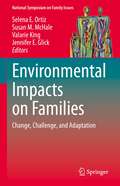 Environmental Impacts on Families: Change, Challenge, and Adaptation (National Symposium on Family Issues #12)