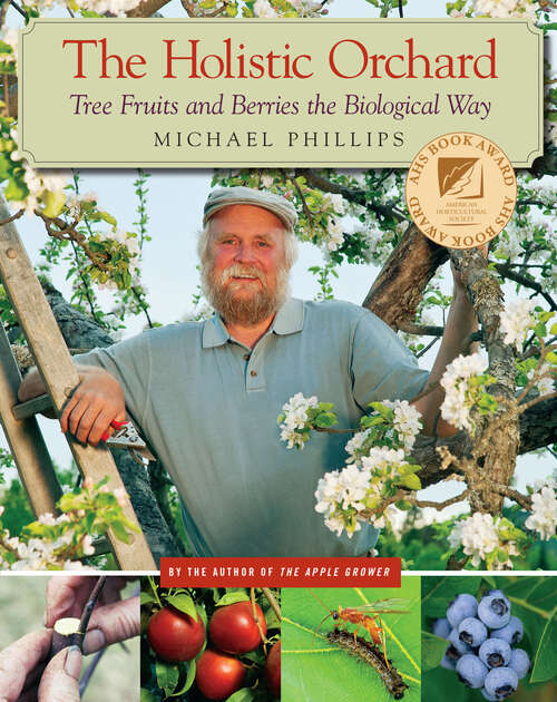 Book cover of The Holistic Orchard: Tree Fruits and Berries the Biological Way