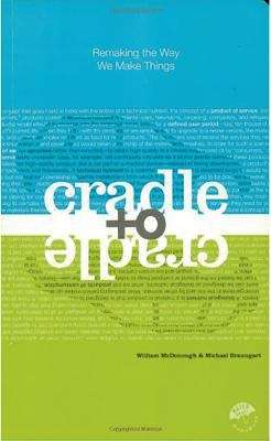 Book cover of Cradle To Cradle: Remaking The Way We Make Things