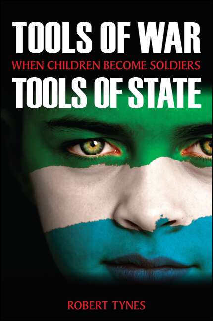 Book cover of Tools of War, Tools of State: When Children Become Soldiers (SUNY series, James N. Rosenau series in Global Politics)