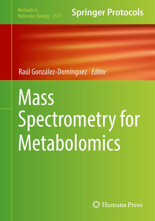 Book cover of Mass Spectrometry for Metabolomics (1st ed. 2023) (Methods in Molecular Biology #2571)