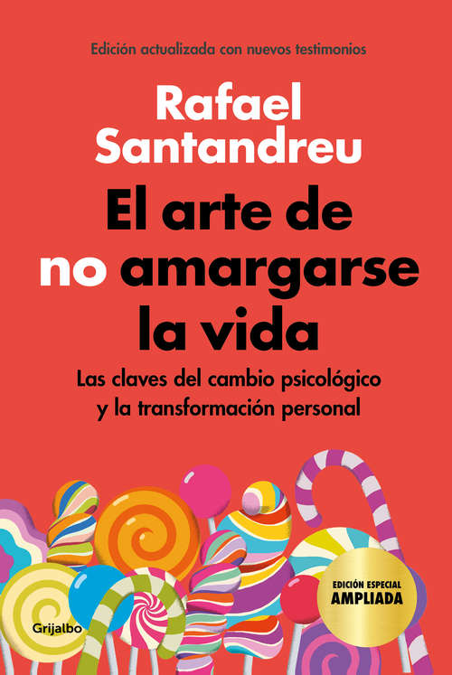 Book cover of El arte de no amargarse la vida (edición especial): Las claves del cambio psicológico y la transformación personal