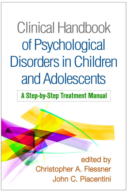 Clinical Handbook of Psychological Disorders in Children and Adolescents: A Step-by-Step Treatment Manual