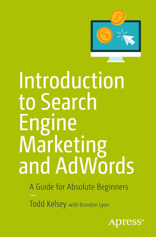 Book cover of Introduction to Search Engine Marketing and AdWords: A Guide For Absolute Beginners