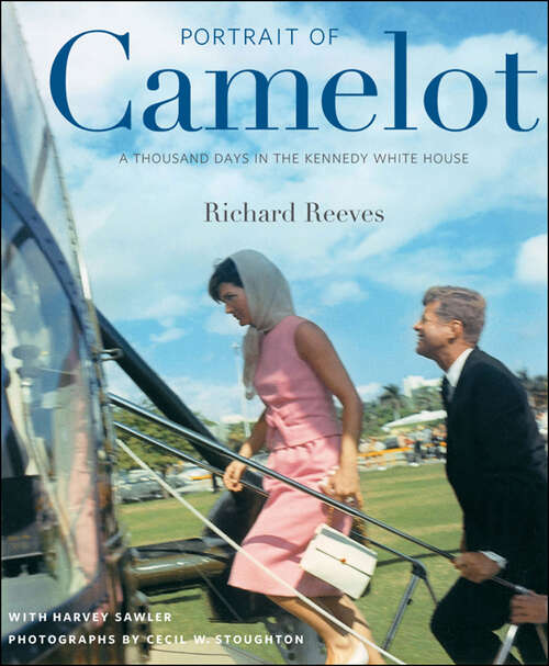 Book cover of Portrait of Camelot: A Thousand Days in the Kennedy White House