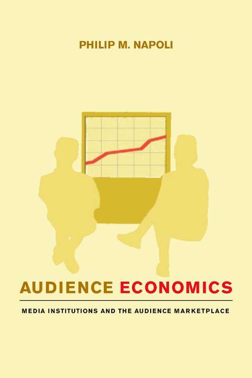 Book cover of Audience Economics: Media Institutions and the Audience Marketplace