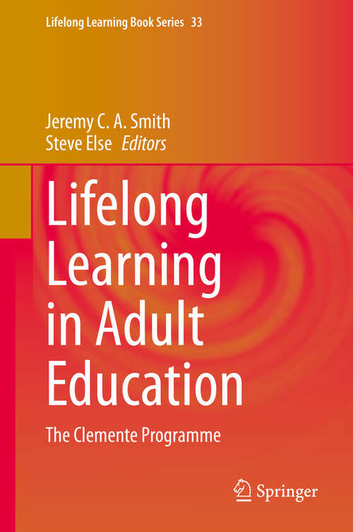 Book cover of Lifelong Learning in Adult Education: The Clemente Programme (Lifelong Learning Book Series #33)