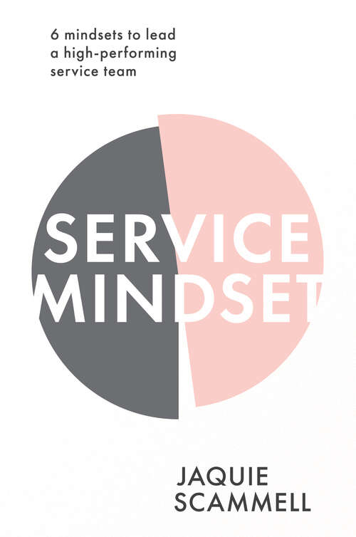 Book cover of Service Mindset: 6 mindsets to lead a high-performing service team