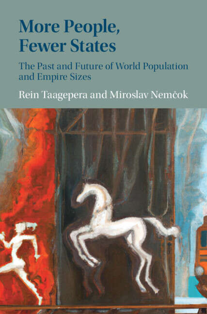 Book cover of More People, Fewer States: The Past and Future of World Population and Empire Sizes