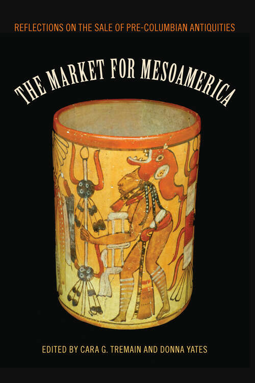 Book cover of The Market for Mesoamerica: Reflections on the Sale of Pre-Columbian Antiquities (Maya Studies)