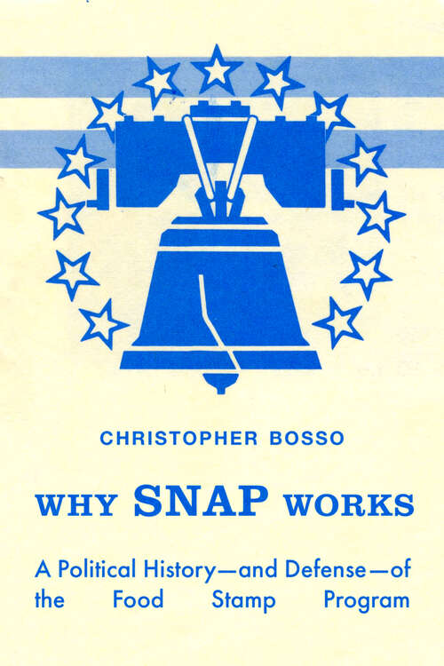 Book cover of Why SNAP Works: A Political History—and Defense—of the Food Stamp Program