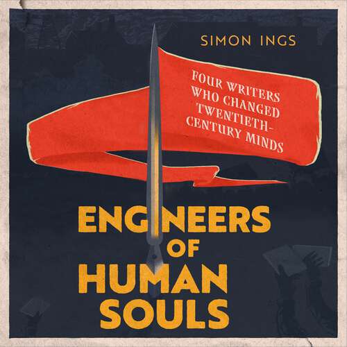 Book cover of Engineers of Human Souls: Four Writers Who Changed Twentieth-Century Minds