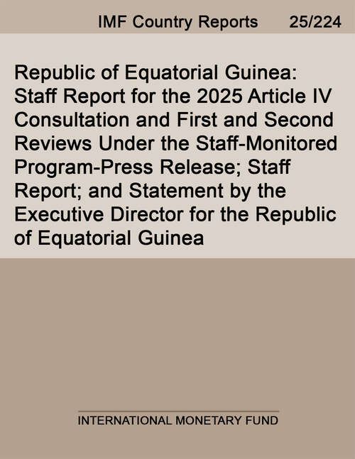 Book cover of Republic of Equatorial Guinea: Staff Report for the 2025 Article IV Consultation and First and Second Reviews Under the Staff-Monitored Program-Press Release; Staff Report; and Statement by the Executive Director for the Republic of Equatorial Guinea