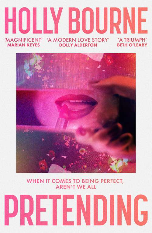 Book cover of Pretending: The brilliant new adult novel from Holly Bourne. Why be yourself when you can be perfect?