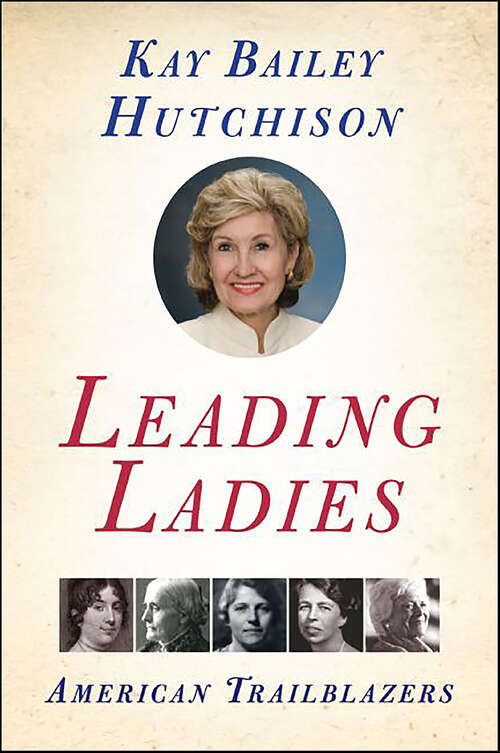 Book cover of Leading Ladies: American Trailblazers
