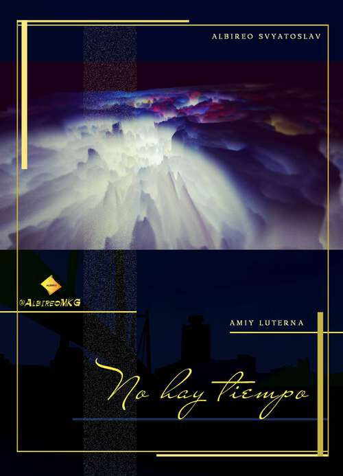 Book cover of No Hay Tiempo: Las Aventuras de Amiy Luterna