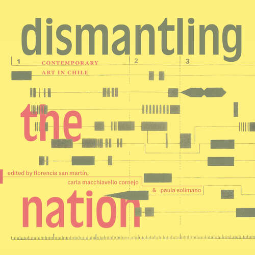 Book cover of Dismantling the Nation: Contemporary Art in Chile
