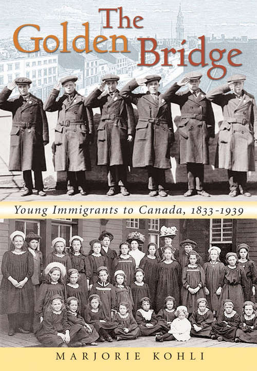 The Golden Bridge: Young Immigrants to Canada, 1833-1939