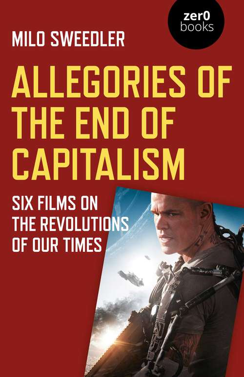 Book cover of Allegories of the End of Capitalism: Six Films on the Revolutions of Our Times