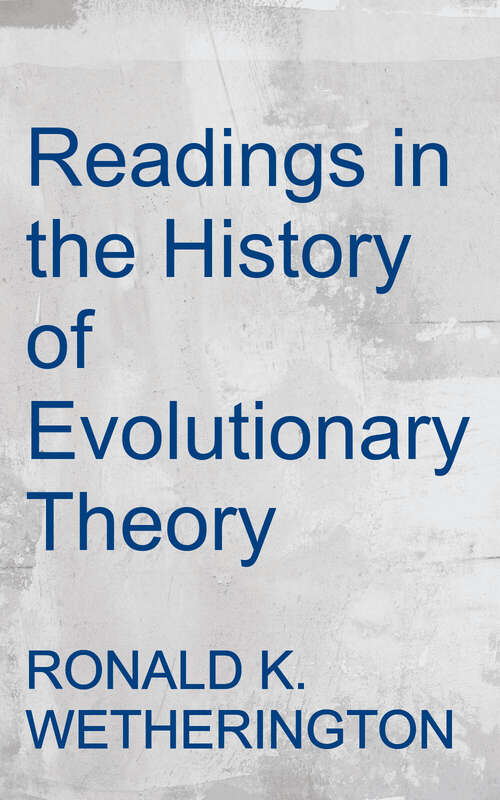 Book cover of Readings In The History Of Evolutionary Theory: Selections From Primary Sources