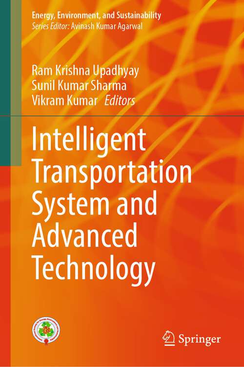 Book cover of Intelligent Transportation System and Advanced Technology (2024) (Energy, Environment, and Sustainability)